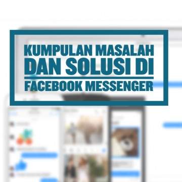Cara Keluar dari Facebook Messenger dan Tips Lainnya