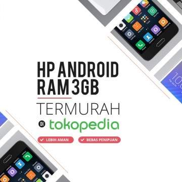 9 HP Android RAM 3GB Termurah di Tokopedia