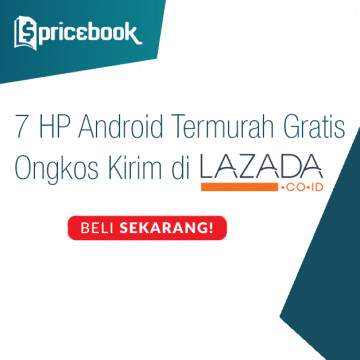 Siap-siap Gajian, 7 Hape Android Murah Ini Bisa Kamu Beli di Lazada Gratis Ongkir!