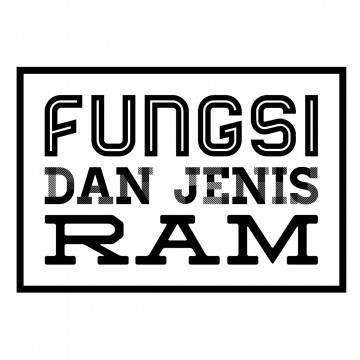 Pengertian RAM, Fungsi dan Jenisnya Biar Tau